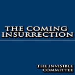 The Coming Insurrection, The Invisible Committee