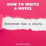How to Write a Novel, Ernesto Holmes