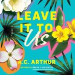 Leave It to Us, A.C. Arthur