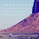 Americana Dispatches from the New Frontier, Hampton Sides