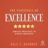 The Essentials of Excellence, Dale C. Bronner