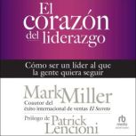 El corazon del liderazgo, Mark Miller