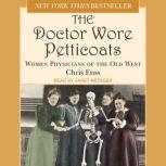 Doctor Wore Petticoats Women Physicians of the Old West, Chris Enss