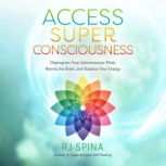 Access Super Consciousness, RJ Spina