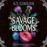 Savage Blooms, S. T. Gibson