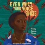 Even When Your Voice Shakes, Ruby Yayra Goka