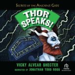 Thor Speaks!, Vicky Alvear Shecter
