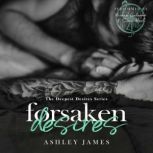 Forsaken Desires, Ashley James