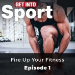 Get Into Sport Fire Up Your Fitness, Andrew Clarke