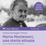 Maria Montessori, una storia attuale, Grazia Honegger Fresco