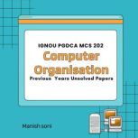 IGNOU PGDCA MCS 202 Computer Organisa..., Manish Soni