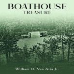 Boathouse Treasure, William D. Van Atta Jr.
