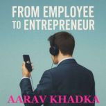 From Employee to Entrepreneur, Aarav Khadka