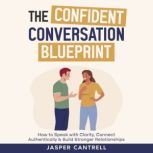 The Confident Conversation Blueprint, Jasper Cantrell