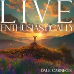 Live Enthusiastically!, Dale Carnegie