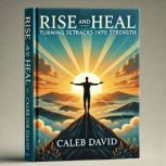 Rise and Heal, Caleb David