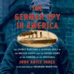 The German Spy in America, John Price Jones