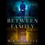Between Family, W.R. Gingell