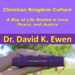Christian Kingdom Culture, Dr. David K. Ewen