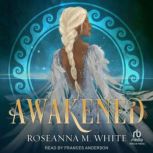 Awakened, Roseanna M. White