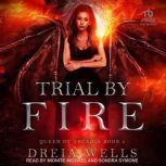 Trial by Fire, Dreia Wells