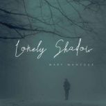 Lonely Shadow, MARY MANSOUR