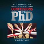 Confessions of a PhD, D. Anthony Miles