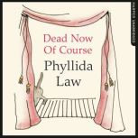 Dead Now Of Course, Phyllida Law