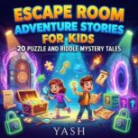 Escape Room Adventure Stories for Kid..., Yash