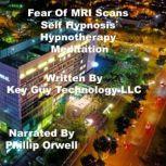 Fear Of MRI Scans Self Hypnosis Hypno..., Key Guy Technology LLC