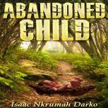 Abandoned Child, Isaac Nkrumah Darko