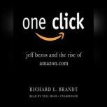 One Click Jeff Bezos and the Rise of Amazon.com, Richard L. Brandt