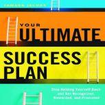 Your Ultimate Success Plan Stop Holding Yourself Back and Get Recognized, Rewarded and Promoted, Tamara Jacobs