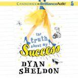 The Truth About My Success, Dyan Sheldon