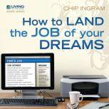 How to Land the Job of Your Dreams, Chip Ingram
