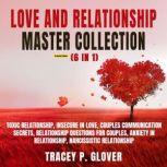 Love and Relationship Master Collection (6 in 1) (Extended Edition) Toxic Relationship, Insecure in Love, Couples Communication Secrets, Relationship Questions for Couples, Anxiety in Relationship, Narcissistic Relationship, Tracey P. Glover