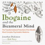 Ibogaine and the Bicameral Mind, Jonathan Dickinson