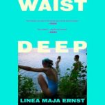 Waist Deep, Linea Maja Ernst