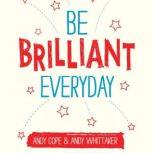 Be Brilliant Every Day, Andy Cope