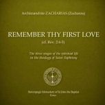 Remember Thy First Love cf. Rev. 24..., Archimandrite Zacharias Zacharou