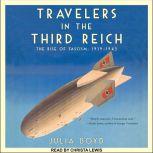 Travelers in the Third Reich The Rise of Fascism: 1919-1945, Julia Boyd