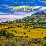 Sicily The History and Legacy of the..., Charles River Editors