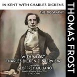In Kent With Charles Dickens The Biog..., Thomas Frost