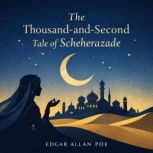 The ThousandandSecond Tale of Scheh..., Edgar Allan Poe