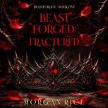 Beastforged Fractured Beastforged S..., Morgan Rice
