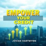 Empower Your Credit Unseen Stories o..., Jovian Hartwynn