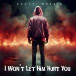 I Wont Let Him Hurt You, Armani Norris