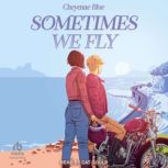 Sometimes We Fly, Cheyenne Blue