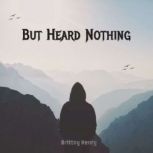 But Heard Nothing, Brittny Henry