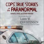 Cops True Stories of the Paranormal, Loren W. Christensen